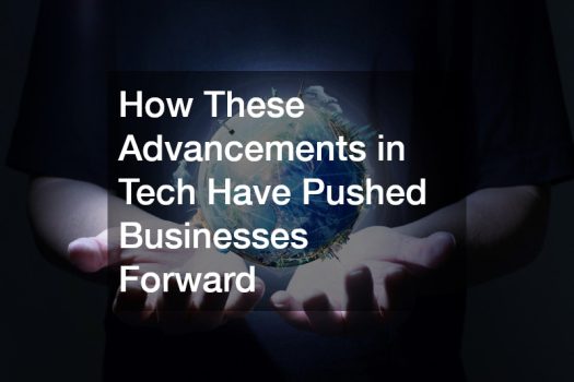 How These Advancements in Tech Have Pushed Businesses Forward